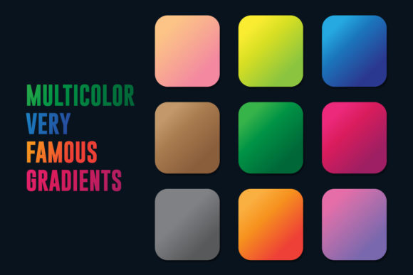 9 Multicolor Very Famous Gradients for Graphics and Print Templates