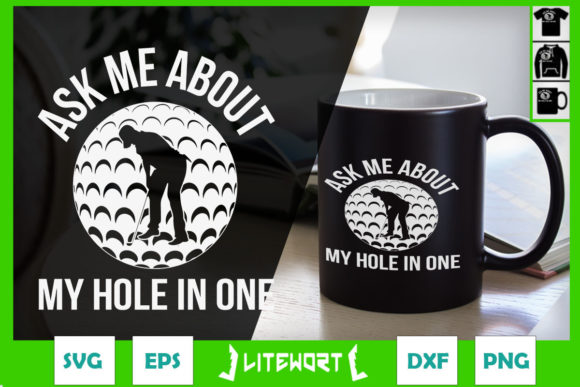 Ask Me About My Hole in One: Graphics & Crafts