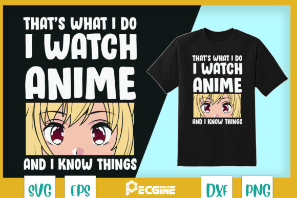 I Watch Anime I Know Things Anime Lover Graphics